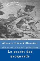 Le Secret Des Grognards: El Secreto de Los Gabachos 1523688858 Book Cover