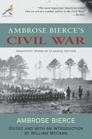 Ambrose Bierce's Civil War: Annotated Warbler Classics Edition