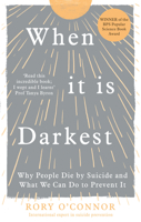 When It Is Darkest: Why People Die by Suicide and What We Can Do to Prevent It 1785043439 Book Cover