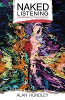 Naked Listening: The Wisdom of Transparency 1644382407 Book Cover