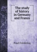 The SStudy of History in Germany and France 1017569843 Book Cover