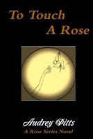 To Touch a Rose 1548482862 Book Cover