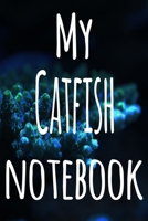 My Catfish Notebook: The perfect gift for the fish keeper in your life - 119 page lined journal! 1699099383 Book Cover