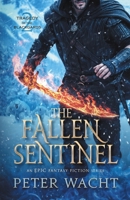 Fallen Sentinel : An Epic Fantasy Fiction Series 1950236757 Book Cover