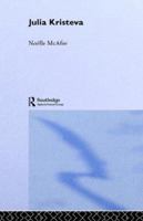 Julia Kristeva (Routledge Critical Thinkers) 0415250099 Book Cover