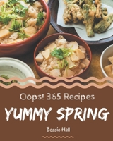 Oops! 365 Yummy Spring Recipes: Yummy Spring Cookbook - The Magic to Create Incredible Flavor! B08JJQDFCX Book Cover