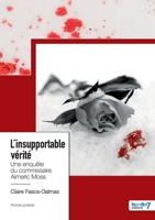 L'insupportable vérité: Une enquête du commissaire Aimeric Moss (French Edition) B0CX8R5QD7 Book Cover