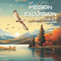 MISSION EXCURSION: AU CHALET (French Edition) B0CNYNB7HF Book Cover