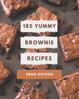 185 Yummy Brownie Recipes: Unlocking Appetizing Recipes in The Best Yummy Brownie Cookbook! B08HGLPVV3 Book Cover