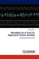 Wavelets As A Tool To Approach Power Quality 3659109630 Book Cover