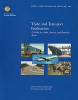 Trade and Transport Facilitation: A Toolkit for Audit, Analysis, and Remedial Action 0821350471 Book Cover