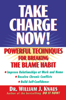 Take Charge Now!: Powerful Techniques for Breaking the Blame Habit 0471325635 Book Cover