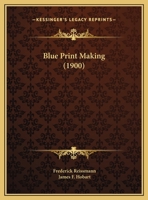Blue Print Making 1162067799 Book Cover