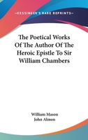 The Poetical Works of the Author of the Heroic Epistle to Sir William Chambers [Ed. by J. Almon] 1163590703 Book Cover