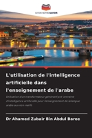 L'utilisation de l'intelligence artificielle dans l'enseignement de l'arabe (French Edition) 6203268763 Book Cover