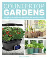 Countertop Gardens: Easily Grow Kitchen Edibles Indoors for Year-Round Enjoyment 0760357811 Book Cover