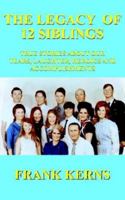 THE LEGACY OF 12 SIBLINGS: TRUE STORIES ABOUT OUR TEARS, LAUGHTER, HEROICS AND ACCOMPLISHMENTS 1420859056 Book Cover