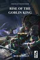 Tales of Pannithor: Rise of the Goblin King 1950423115 Book Cover