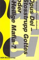 Opus Dei - Stosstrupp Gottes Oder Heilige Mafia?: Macht Und Einfluss Des Opus Dei in Der Schweiz Und Anderswo 3290200019 Book Cover