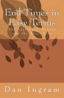 End Times in Easy Terms: The Last Days, Heaven and the After Life 1479164070 Book Cover