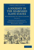 A Journey In The Seaboard Slave States In The Years 1853-1854: With Remarks On Their Economy, Volume 2 1018193693 Book Cover
