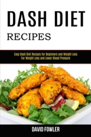 Dash Diet Recipes: Easy Dash Diet Recipes for Beginners and Weight Loss 1990169023 Book Cover