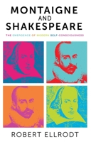 Montaigne and Shakespeare: The Emergence of Modern Self Consciousness 1526116855 Book Cover