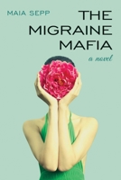 The Migraine Mafia 1494315939 Book Cover