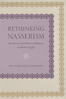 Rethinking Nasserism: Revolution and Historical Memory in Modern Egypt 161610130X Book Cover