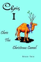 Chris I: Chris the Christmas Camel 1403323755 Book Cover