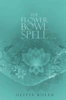The Flower Bowl Spell 1470177781 Book Cover