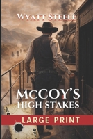 McCoy's High Stakes - LARGE PRINT WESTERN: Gritty Western Adventure (The Outlaw McCoy Classic Western LARGE PRINT Series) B0GD6YMQ99 Book Cover