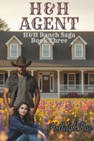H&H Agent: H&H Ranch Saga Book Three B0G1K4Q4NV Book Cover