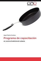 Programa de capacitación: en cocina tradicional cubana 3846573094 Book Cover