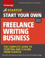 Start Your Own Freelance Writing Business: The Complete Guide to Starting and Scaling from Scratch 1599186454 Book Cover