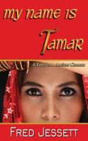 My Name Is Tamar: A Tale from Ancient Canaan 1545063265 Book Cover