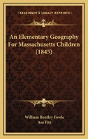 An Elementary Geography For Massachusetts Children 1179959604 Book Cover