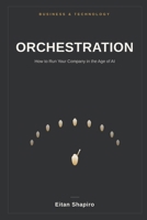 Orchestration: How to Run Your Company in the Age of AI B0HH49PWP9 Book Cover