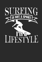 SURFING IS NOT A SPORT ITS A LIFESTYLE: Surfing Notebook Surfer Notizbuch Surf Planer Journal 6x9 liniert 1694422828 Book Cover