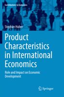 Product Characteristics in International Economics: Role and Impact on Economic Development 3319760920 Book Cover