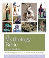 The Mythology Bible: The Definitive Guide to Legendary Tales 1402770022 Book Cover