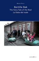 Bertille Bak. The Fairy Tale of the Real: La fiaba del reale 887490228X Book Cover