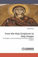 From the Holy Scriptures to Holy Images 3838337808 Book Cover