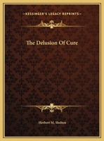 The Delusion Of Cure 1425318959 Book Cover