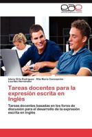 Tareas Docentes Para La Expresion Escrita En Ingles 3848469294 Book Cover