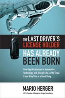 Der letzte Führerscheinneuling: ... ist bereits geboren. Wie Google, Tesla, Apple, Uber & Co unsere automobile Gesellschaft verändern und Arbeitsplätze vernichten. Und warum das gut so ist. 1260441385 Book Cover