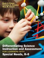 Differentiating Science Instruction and Assessment for Learners With Special Needs, K–8 1412993997 Book Cover