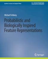 Probabilistic and Biologically Inspired Feature Representations 3031006941 Book Cover