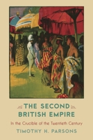 The Second British Empire: In the Crucible of the Twentieth Century 074252051X Book Cover
