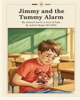 Jimmy and the Tummy Alarm: My stomach hurts! A story of hope. (The Gut Brain Series) B0FQPTD8SR Book Cover